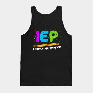 I Encourage Progress Shirt - Special Education Teacher Gifts Tank Top